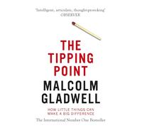Malcolm Gladwell – The Tipping Point – How Little Things Can Make a Big Difference