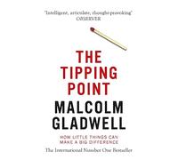 Malcolm Gladwell – The Tipping Point – How Little Things Can Make a Big Difference