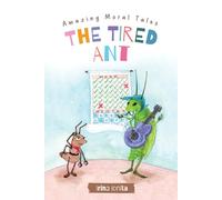 The tired ant (Amazing Moral Tales)