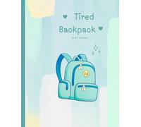 The Tired Backpack: What a weird title... Right ?