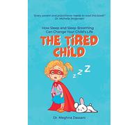 The Tired Child: How Sleep and Sleep Breathing Can Change Your Child's Life