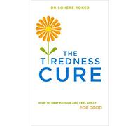 The Tiredness Cure: How to beat fatigue and feel great for good by Roked, Dr. Sohere (September 4, 2014) Paperback