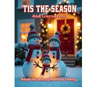 The 'Tis the Season Adult Coloring Book: Release your stress and Unleash your creativity: Celebrate the Holidays at this elegant Christmas Dinner (The Happy Holidays Collection)
