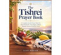 The Tishrei Prayer Book: A Complete Jewish Prayer Book for Rosh Hashanah, Yom Kippur, Sukkot, Shemini Atzeret & Simchat Torah
