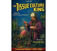 The Tissue-Culture King: TFRi Annotated Edition - Centennial 1926-2026