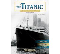 The Titanic: An Interactive History Adventure (You Choose: History)
