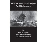 The "Titanic" Catastrophe And Its Lessons