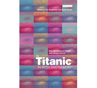 The Titanic in Myth and Memory: Representations in Visual and Literary Culture