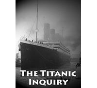 The Titanic Inquiry