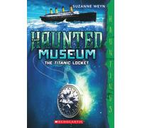 The Titanic Locket (The Haunted Museum)