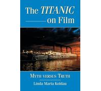 The Titanic on Film: Myth Versus Truth