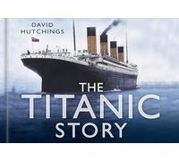 The Titanic Story (The Story Series)
