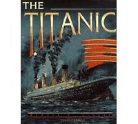 The Titanic: The Extraordinary Story of the "Unsinkable" Ship