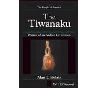 The Tiwanaku: Portrait of an Andean Civilization (Peoples of America)