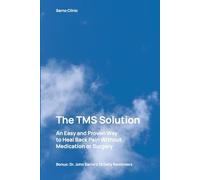 The TMS Solution: An Easy and Proven Way to Heal Back Pain Without Medication or Surgery