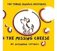 The Tobias Minimus Mysteries: The Missing Cheese
