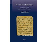 The Tocharian Subjunctive: A Study in Syntax and Verbal Stem Formation: 8 (Brill's Studies in Indo-European Languages & Linguistics)