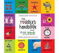 The Toddler's Handbook: Bilingual (English / French) (Anglais / Français) Numbers, Colors, Shapes, Sizes, ABC Animals, Opposites, and Sounds, with ... Early Readers: Children's Learning Books)