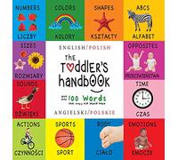 The Toddler's Handbook: Bilingual (English / Polish) (Angielski / Polskie) Numbers, Colors, Shapes, Sizes, ABC Animals, Opposites, and Sounds, with ... Early Readers: Children's Learning Books