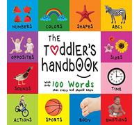 The Toddler's Handbook: Numbers, Colors, Shapes, Sizes, ABC Animals, Opposites, and Sounds, with over 100 Words that every Kid should Know (Engage Early Readers: Children's Learning Books)