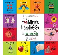 The Toddler's Handbook: Numbers, Colors, Shapes, Sizes, Abc's, Manners, And Opposites, With Over 100 Words That Every Kid Should Know