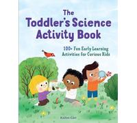 The Toddler's Science Activity Book: 100+ Fun Early Learning Activities for Curious Kids (Toddler Activity Books)