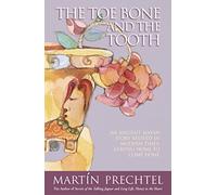 The Toe Bone and The Tooth: An ancient Mayan story relived in modern times: leaving home to come home