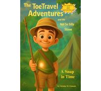 The ToeTravel Adventures and the Not So Silly Stone: A Snap in Time