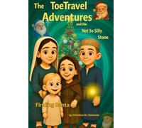 The ToeTravel Adventures and the Not So Silly Stone: Finding Santa