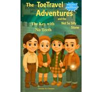 The ToeTravel Adventures and the Not So Silly Stone: The Key With No Teeth