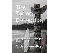 The Tofino Deception: A George Ryan Archaeological Thriller Book 4