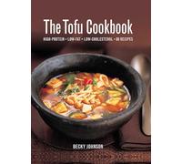 The Tofu Cookbook: High-Protein, Low-Fat, Low-Cholesterol, 80 Recipes