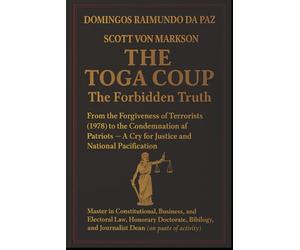 THE TOGA COUP: The Forbidden Truth: THE TOGA COUP: The Forbidden Truth