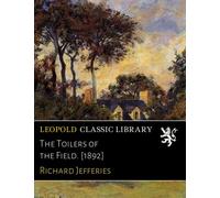 The Toilers of the Field. [1892]