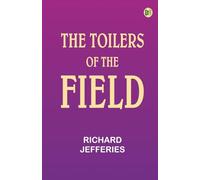 The Toilers of the Field