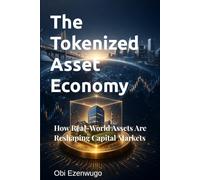 The Tokenized Asset Economy: How Real-World Assets Are Reshaping Capital Markets