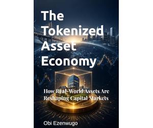 The Tokenized Asset Economy: How Real-World Assets Are Reshaping Capital Markets