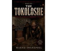 THE TOKOLOSHE: South Africa's Darkest Spirit: The True Legends, Ancient Folklore, African Mythology and Supernatural Stories Behind the Tokoloshe (The Shadows of South Africa)