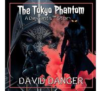 The Tokyo Phantom: A Deviants™ Story (The Deviants™ Collection)