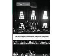 The Tokyo Tribunal: Perspectives on Law, History and Memory: 3 (Nuremberg Academy)