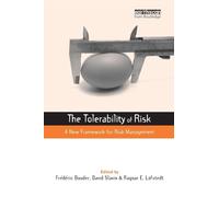 The Tolerability of Risk: A New Framework for Risk Management (Earthscan Risk in Society)