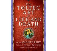 The Toltec Art of Life and Death: A Story of Discovery