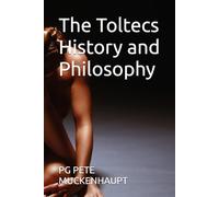 The Toltecs History and Philosophy