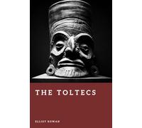 The Toltecs: Warriors of Central Mexico (Forgotten Civilizations)