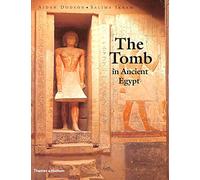 The Tomb in Ancient Egypt: Royal and Private Sepulchres from the Early Dynastic Period to the Romans