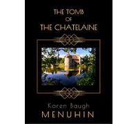 The Tomb of the Chatelaine: A 1920s Country House Murder Mystery: Book 6 in the Heathcliff Lennox series