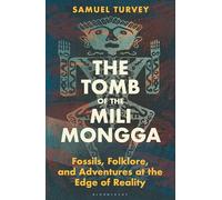 The Tomb of the Mili Mongga: Fossils, Folklore, and Adventures at the Edge of Reality