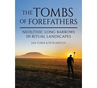 The Tombs of Forefathers: Neolithic Long Barrows in Ritual Landscapes