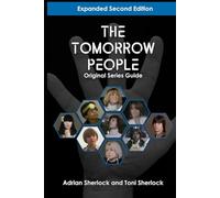 The Tomorrow People Original Series Guide: Expanded Second Edition