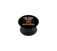 The Tones Don't Drop For Me Anymore Retired Firefighter PopSockets Adhesive PopGrip